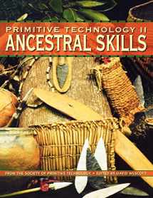 9781586850982-1586850989-Primitive Technology II: Ancestral Skill - From the Society of Primitive Technology
