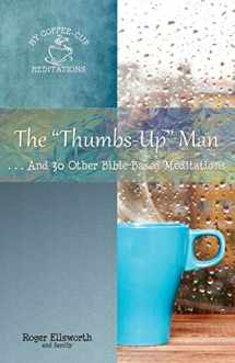 9780998881256-0998881252-The "Thumbs-Up" Man: ...And 30 Other Bible-Based Meditations (My Coffee-Cup Meditations)