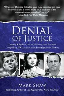 9781642930580-164293058X-Denial of Justice: Dorothy Kilgallen, Abuse of Power, and the Most Compelling JFK Assassination Investigation in History