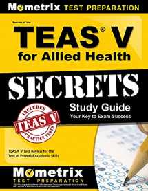 9781630949907-1630949906-Secrets of the TEAS V for Allied Health Study Guide: TEAS Test Review for the Test of Essential Academic Skills