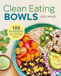 9781623157869-1623157862-Clean Eating Bowls: 100 Real Food Recipes for Eating Clean