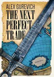 9781456625627-1456625624-The Next Perfect Trade: A Magic Sword of Necessity