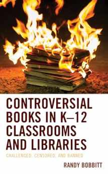 9781498569743-1498569749-Controversial Books in K–12 Classrooms and Libraries: Challenged, Censored, and Banned