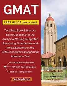 9781628454536-1628454539-GMAT Prep Guide 2017-2018: Test Prep Book & Practice Exam Questions for the Analytical Writing, Integrated Reasoning, Quantitative, and Verbal Sections on the GMAC Graduate Management Admission Test