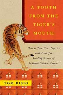 9780743245517-0743245512-A Tooth from the Tiger's Mouth: How to Treat Your Injuries with Powerful Healing Secrets of the Great Chinese Warrior (Fireside Books (Fireside))