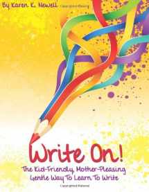 9780975499788-0975499785-Write On: The Kid Friendly Mother Pleasing, Gentle Way to Learn To Write
