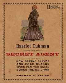 9781426304019-1426304013-Harriet Tubman, Secret Agent: How Daring Slaves and Free Blacks Spied for the Union During the Civil War