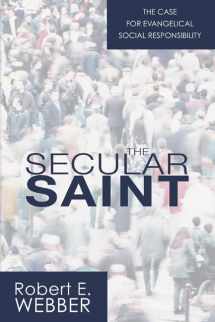 9781592446308-1592446302-The Secular Saint: A Case for Evangelical Social Responsibility