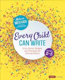 9781544355078-1544355076-Every Child Can Write, Grades 2-5: Entry Points, Bridges, and Pathways for Striving Writers (Corwin Literacy)