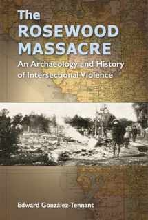 9780813068060-0813068061-The Rosewood Massacre: An Archaeology and History of Intersectional Violence (Cultural Heritage Studies)
