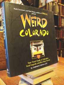 9781402754630-1402754639-Weird Colorado: Your Travel Guide to Colorado's Local Legends and Best Kept Secrets (Volume 13)