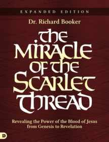 9780768414769-0768414768-The Miracle of the Scarlet Thread Expanded Edition: Revealing the Power of the Blood of Jesus from Genesis to Revelation