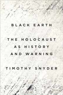 9781101903452-1101903457-Black Earth: The Holocaust as History and Warning