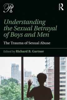 9781138942226-1138942227-Understanding the Sexual Betrayal of Boys and Men: The Trauma of Sexual Abuse (Psychoanalysis in a New Key Book Series)