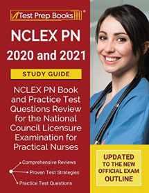 9781628458084-1628458089-NCLEX PN 2020 and 2021 Study Guide: NCLEX PN Book and Practice Test Questions Review for the National Council Licensure Examination for Practical Nurses [Updated to the New Official Exam Outline]