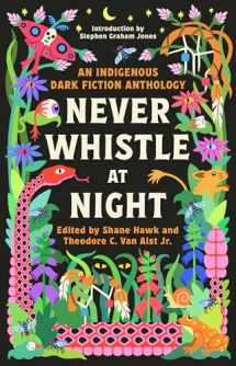 9781039003798-1039003796-Never Whistle at Night: An Indigenous Dark Fiction Anthology