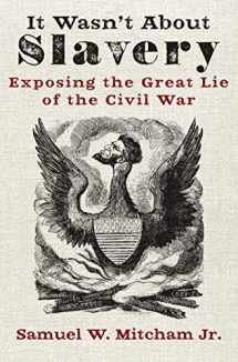 9781684512232-1684512239-It Wasn't About Slavery: Exposing the Great Lie of the Civil War
