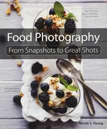 9780321784117-0321784111-Food Photography: From Snapshots to Great Shots