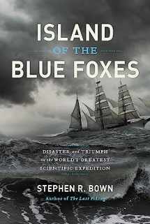 9780306825194-0306825198-Island of the Blue Foxes: Disaster and Triumph on the World's Greatest Scientific Expedition (A Merloyd Lawrence Book)