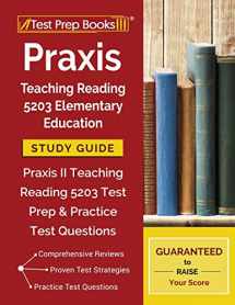 9781628455755-1628455756-Praxis Teaching Reading 5203 Elementary Education Study Guide: Praxis II Teaching Reading 5203 Test Prep & Practice Test Questions