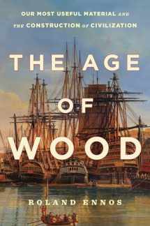 9781982114732-1982114738-The Age of Wood: Our Most Useful Material and the Construction of Civilization