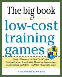 9780071774376-0071774378-Big Book of Low-Cost Training Games: Quick, Effective Activities that Explore Communication, Goal Setting, Character Development, Teambuilding, and More―And Won’t Break the Bank!