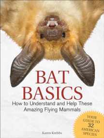 9781591939870-1591939879-Bat Basics: How to Understand and Help These Amazing Flying Mammals