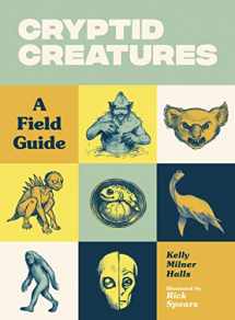 9781632172105-1632172100-Cryptid Creatures: A Field Guide to 50 Fascinating Beasts
