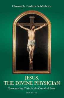 9781586171803-1586171801-Jesus, the Divine Physician: Encountering Christ in the Gospel of Luke