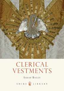 9780747812210-0747812217-Clerical Vestments: Ceremonial Dress of the Church (Shire Library)