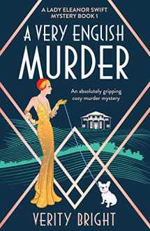 9781838886189-1838886184-A Very English Murder: An absolutely gripping cozy murder mystery (A Lady Eleanor Swift Mystery)