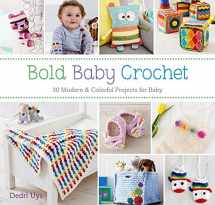 9781438009513-1438009518-Bold Baby Crochet: 30 Modern & Colorful Projects for Baby