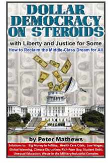 9781792313943-1792313942-Dollar Democracy on Steroids: with Liberty and Justice for Some; How to Reclaim the Middle-Class Dream for All