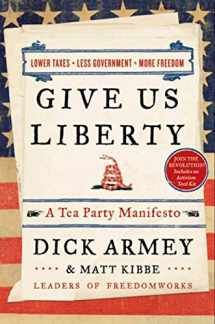 9780062015877-0062015877-Give Us Liberty: A Tea Party Manifesto