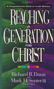 9780802493484-0802493483-Reaching a Generation for Christ: A Comprehensive Guide to Youth Ministry