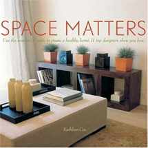 9781584796398-1584796391-Space Matters: Use the Wisdom of Vastu to Create a Healthy Home. 11 Top Designers Show You How