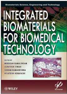 9781118423851-1118423852-Integrated Biomaterials for Biomedical Technology (Biomedical Science, Engineering, and Technology)