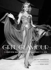 9781608878192-1608878198-Grit and Glamour: The Street Style, High Fashion, and Legendary Music of the 1970s