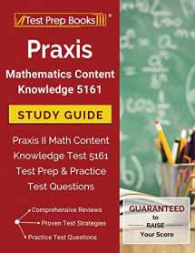 9781628455625-1628455624-Praxis Mathematics Content Knowledge 5161 Study Guide: Praxis II Math Content Knowledge Test 5161 Test Prep & Practice Test Questions