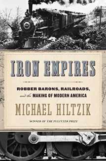 9780544770317-0544770315-Iron Empires: Robber Barons, Railroads, and the Making of Modern America