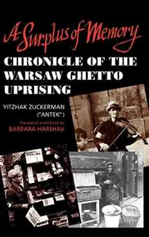 9780520078413-0520078411-A Surplus of Memory: Chronicle of the Warsaw Ghetto Uprising (A Centennial Book)