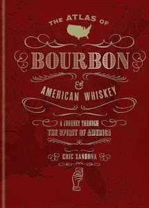 9781784727406-1784727407-The Atlas of Bourbon and American Whiskey: A Journey Through the Spirit of America