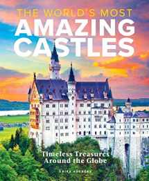9781951274337-1951274334-The World's Most Amazing Castles: Timeless Treasures Around the Globe