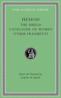 9780674997219-0674997212-The Shield. Catalogue of Women. Other Fragments (Loeb Classical Library)