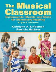9780205687459-0205687458-Musical Classroom: Backgrounds, Models, and Skills for Elementary Teaching