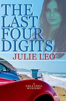 9781530902064-1530902061-The Last Four Digits (A Lola Vega Mystery)