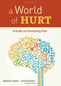 9780985372910-0985372915-A World of Hurt: A Guide to Classifying Pain