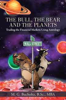 9781475980028-1475980027-The Bull, The Bear and The Planets: Trading the Financial Markets Using Astrology