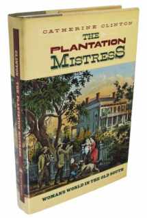 9780394516868-0394516869-The Plantation Mistress: Woman's World in the Old South