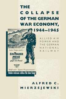 9780807858509-0807858501-The Collapse of the German War Economy, 1944-1945: Allied Air Power and the German National Railway